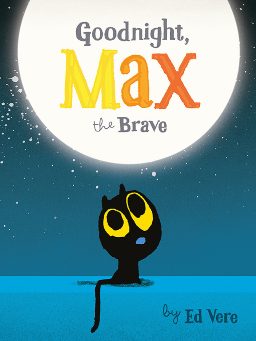 Title details for Goodnight, Max the Brave by Ed Vere - Available